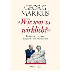 Wie war es wirklich?: Indiskrete Fragen an historische Pers�nlichkeiten