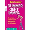 D�mmer geht immer: Ein kurioses Sammelsurium menschlicher Fehlleistungen