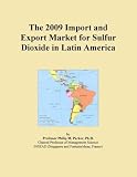The 2009 Import and Export Market for Sulfur Dioxide in Latin America