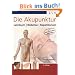 Die Akupunktur: Lehrbuch, Bildatlas, Repetitorium