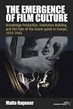 The emergence of film culture : knowledge production, institution building and the fate of the Avant-Garde in Europe, 1919-1945