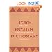 Igbo-English Dictionary : A Comprehensive Dictionary of the Igbo Language, with an English-Igbo Index
