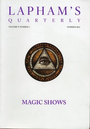 Lapham's Quarterly: Magic Shows (Volume V, Number 3 - Summer 2012)