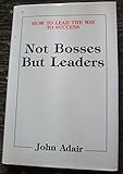 Not bosses but leaders