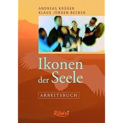 Ikonen der Seele - Arbeitsbuch: Schamanische, wunderorientierte Aufstellungen und Rituale