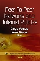 Peer-to-Peer Networks and Internet Policies (Computer Science, Technology and Applications)