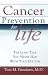 Cancer Prevention for Life: The Long Talk You Never Had With Your Doctor