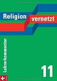 Produkt-Bild: Religion vernetzt Band 11 Lehrerkommentar: Unterrichtswerk f&uuml;r katholische Religionslehre an Gymnasien