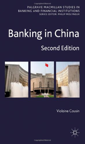 Banking in China: Second Edition (Palgrave MacMillan Studies in Banking and Financial Institutions)