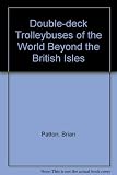 Double deck trolleybuses of the world : beyond the British Isles