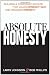 Absolute Honesty: Building a Corporate Culture That Values Straight Talk and Rewards Integrity