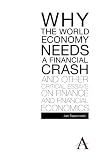 Why the world economy needs a financial crash and other critical essays on finance and financial economics
