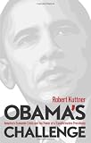 Obamas Challenge: Americas Economic Crisis and the Power of a Transformative Presidency