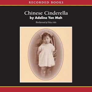 Chinese Cinderella: The True Story of an Unwanted Daughter