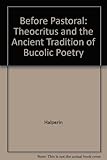 Before pastoral : Theocritus and the ancient tradition of bucolic poetry