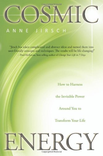 Cosmic Energy: How to Harness the Invisible Power Around You to Transform Your Life [Paperback] [2010] (Author) Anne Jirsch