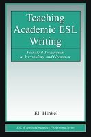 Teaching Academic ESL Writing: Practical Techniques in Vocabulary and Grammar (ESL and Applied Linguistics Professional Series)