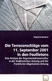 Die Terroranschläge vom 11. September 2001 in den Feuilletons: Eine Analyse der Argumentationsstruktur in der  Süddeutschen Zeitung und der  Frankfurter Allgemeinen Zeitung