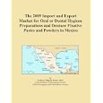 The 2009 Import and Export Market for Oral or Dental Hygiene Preparations and Denture Fixative... by Icon Group International