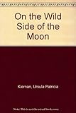 On the wild side of the moon
