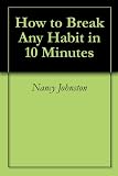 How to Break Any Habit in 10 Minutes