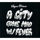 A City Gone Mad With Fever (Digipack)