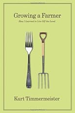 Growing a Farmer: How I Learned to Live Off the Land