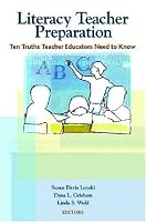 Literacy Teacher Preparation: Ten Truths Teacher Educators Need to Know