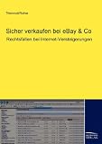Produkt-Bild: Sicher verkaufen bei eBay  & Co: Rechtsfallen bei Internet-Versteigerungen