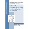 Lehrbuch Kindheitsforschung: Grundlagen, Zug�nge und Methoden
