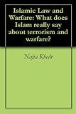 Islamic Law and Warfare: What does Islam really say about terrorism and warfare?