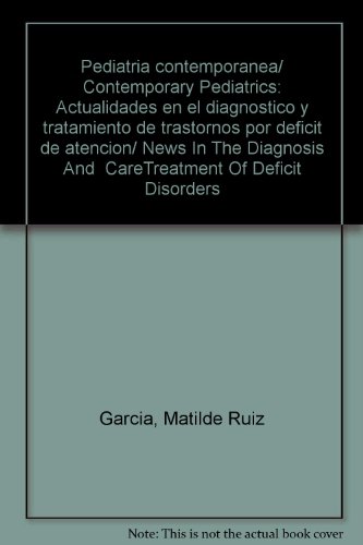 Pediatria contemporanea/ Contemporary Pediatrics: Actualidades en el diagnostico y tratamiento de trastornos por deficit de atencion/ News In The ... Of Deficit Disorders (Spanish Edition)
