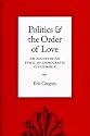 Politics and the Order of Love: An Augustinian Ethic of Democratic Citizenship