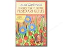 Laura Wasilowski Teaches You to Create Fused Art Quilts