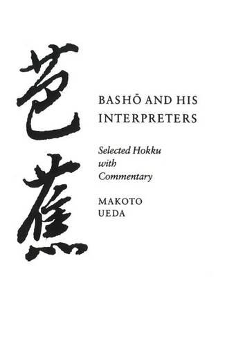 Basho and His Interpreters: Selected Hokku with Commentary