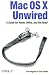 Mac OS X Unwired: A Guide for Home, Office, and the Road