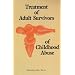 Treatment of Adult Survivors of Childhood Abuse
