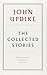 John Updike: The Collected Stories: A Library of America Boxed Set