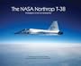 Nasa Northrop T-38, The: Photographic Art from an Astronaut Pilot