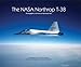 The NASA Northrop T-38: Photographic Art from an Astronaut Pilot