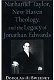 Image of Nathaniel Taylor, New Haven Theology, and the Legacy of Jonathan Edwards (Religion in America Series (Oxford University Press).)