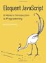 Eloquent JavaScript: A Modern Introduction to Programming