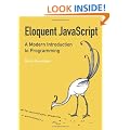 Eloquent JavaScript: A Modern Introduction to Programming