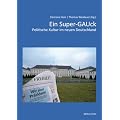 Ein Super-GAUck: Politische Kultur im neuen Deutschland