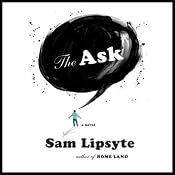 The Ask: A Novel | [Sam Lipsyte]