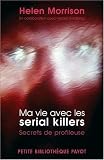 Ma vie avec les serial killers : Secrets de profileuse