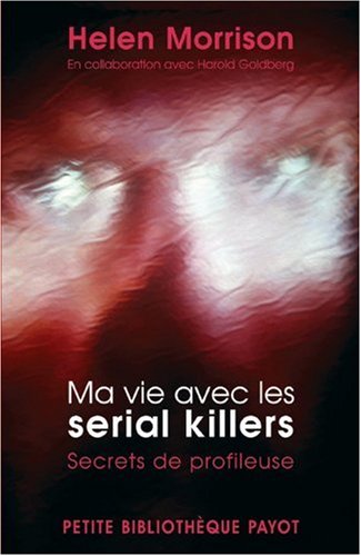Ma vie avec les serial killers : Secrets de profileuse