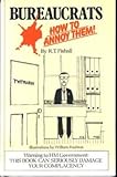 Bureaucrats : how to annoy them!