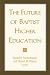 The Future of Baptist Higher Education by  ISBN 1932792279