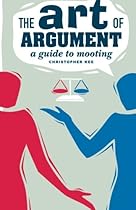 The Art of Argument: A Guide to Mooting